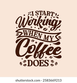 I Start Working When My Coffee Does Typography design template for t shirt, mug, bag, poster, stickers, frame, artwork, and much more.. Typography coffee quotes t shirt design vector template.