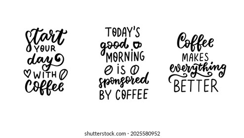 Start your day with coffee. Funny quotes set. Hand lettering overlay. Brush calligraphy design vector element. Coffee phrases text background, greeting card design.