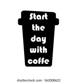 Start your day with coffee lettering. Vector isolated typography. Black on white.