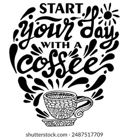 Start Your Day With A Coffee, quotes doodle vector