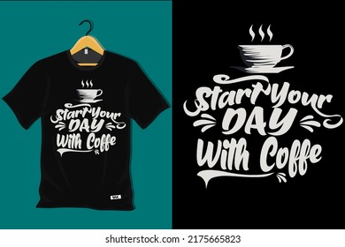 Start Your Day with Coffee T Shirt Design