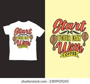 start your day with coffee T-shirt Design. T shirt Template with Vector Illustration for Print on Demand Tee, Apparel, Clothing, Screen 