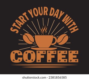 
Start your day with coffee, coffee T-shirt Design