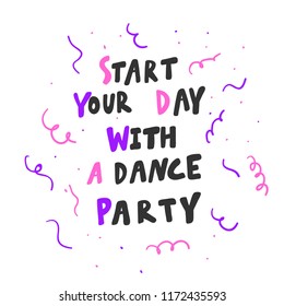 Start your day with a dance party. Sticker for social media content. Vector hand drawn illustration design. Bubble pop art comic style poster, t shirt print, post card, video blog cover