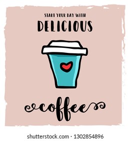 Start your day with delicious coffee hand drawn cartoon doodle illustration. Coffee to go morning cafe concept