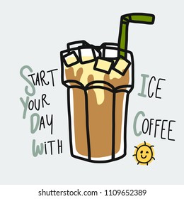 Start your day with ice coffee cartoon doodle vector illustration 