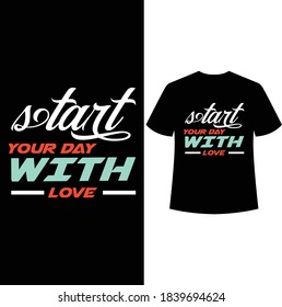 start your day with love typography t-shirt design,print ready t-shirt ,love tshirt
