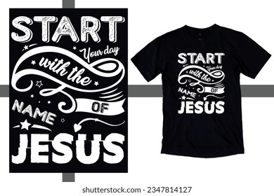  Start your day with the name of Jesus Scripture t shirts design, Hand drawn lettering phrase, Calligraphy t shirt design, Isolated on white background, svg Files for Cutting chirst, Jesus t shirt,