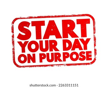 Start Your Day On Purpose text stamp, concept background