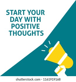 START YOUR DAY WITH POSITIVE THOUGHTS Announcement. Hand Holding Megaphone With Speech Bubble. Flat Vector Illustration