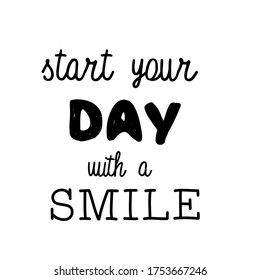 Start your day with a smile. Inspirational quote. Hand lettering illustration