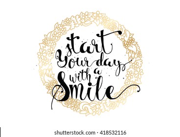 Start your day with a smile inspirational inscription. Greeting card with calligraphy. Hand drawn lettering.