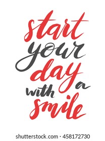 Start your day with a smile. Modern calligraphy quote, brushpen script