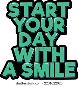 Start your day with a smile. Positive inspirational quote. Lettering vector illustration. Isolate on black background.