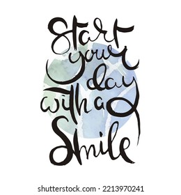 Start Your Day With a Smile. Vector ink lettering art. Hand drawn lettering phrase. Modern brush calligraphy card. Illustration isolated on white background
