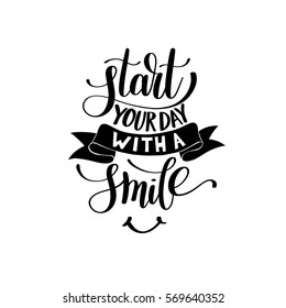 Start Your Day With a Smile vector Text Phrase Illustration, Inspirational Quote - Hand Drawn Writing - Nice Expression to Print on a T-Shirt, Paper or a Mug