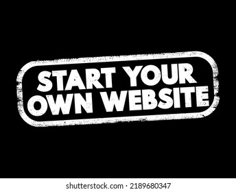 Start Your Own Website text stamp, concept background