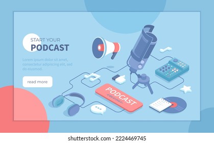 Start Your Podcast. Audio recording, live streaming, broadcast. Podcasting equipment and APP - studio microphone on a stand, headphones, mixer. Isometric vector illustration for banner, website.