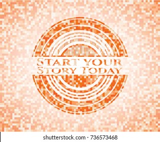 Start your Stroy Today abstract orange mosaic emblem