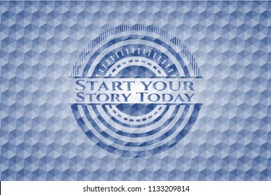 Start your Stroy Today blue badge with geometric pattern.