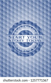 Start your Stroy Today blue polygonal badge.