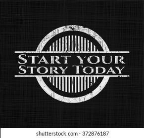 Start your Stroy Today chalk emblem written on a blackboard