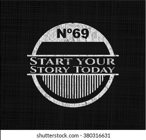 Start your Stroy Today chalk emblem, retro style, chalk or chalkboard texture