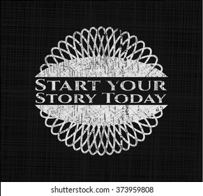 Start your Stroy Today chalkboard emblem on black board