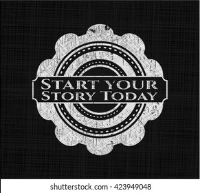 Start your Stroy Today chalkboard emblem on black board
