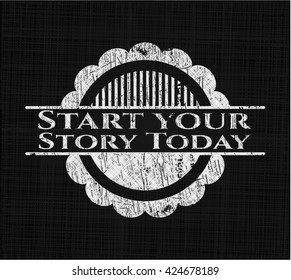 Start your Stroy Today chalkboard emblem on black board