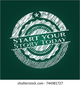 Start your Stroy Today with chalkboard texture
