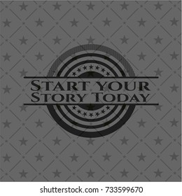 Start your Stroy Today dark emblem