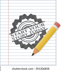 Start your Stroy Today draw with pencil effect