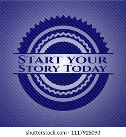 Start your Stroy Today emblem with denim texture