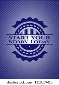Start your Stroy Today emblem with jean background
