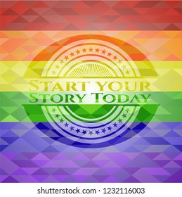 Start your Stroy Today emblem on mosaic background with the colors of the LGBT flag