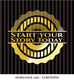 Start your Stroy Today golden emblem or badge