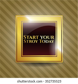 Empieza tu emblema dorado Stroy Today o placa