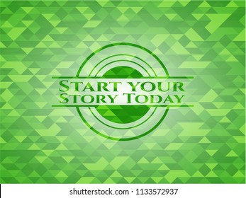 Start your Stroy Today green emblem with mosaic background