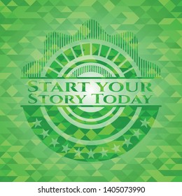 Start your Stroy Today green emblem with triangle mosaic background. Vector Illustration. Detailed.