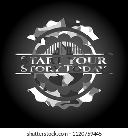 Start your Stroy Today grey camo emblem