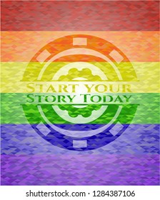 Start your Stroy Today lgbt colors emblem 