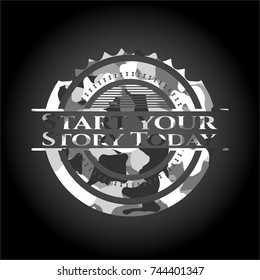 Start your Stroy Today on grey camouflage texture