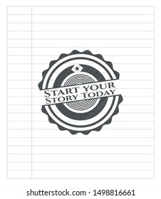 Start your Stroy Today pencil draw. Vector Illustration. Detailed.
