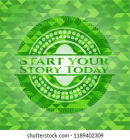 Start your Stroy Today realistic green mosaic emblem