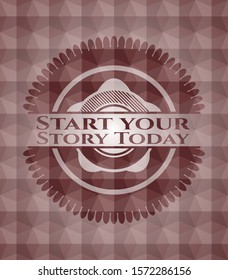 Start your Stroy Today red seamless emblem or badge with geometric pattern background.