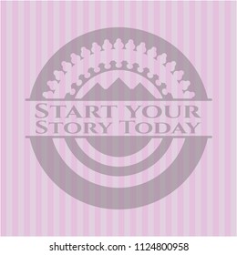 Start your Stroy Today retro pink emblem