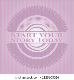 Start your Stroy Today retro pink emblem