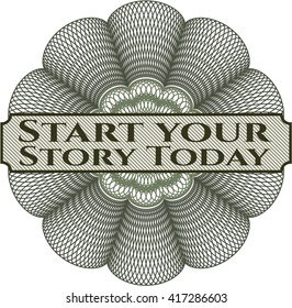 Start your Stroy Today rosette or money style emblem