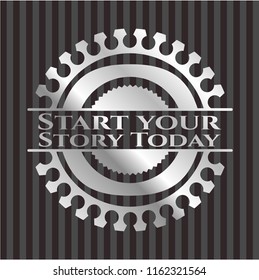 Start your Stroy Today silvery badge or emblem